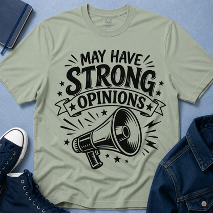 May Have Strong Opinions T-Shirt