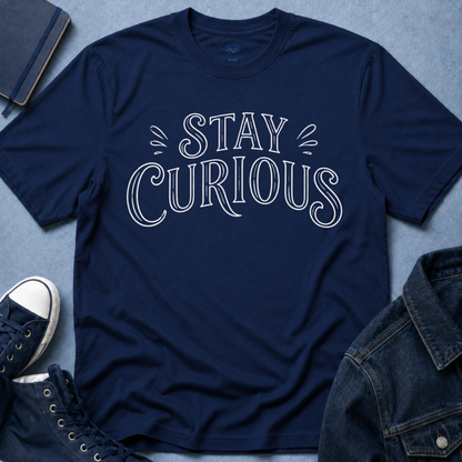 Stay Curious T-Shirt