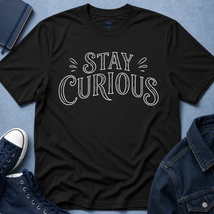 Stay Curious T-Shirt