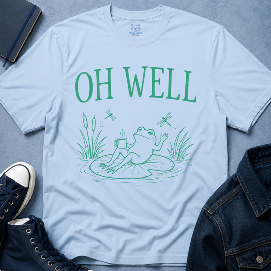 Oh Well T-Shirt