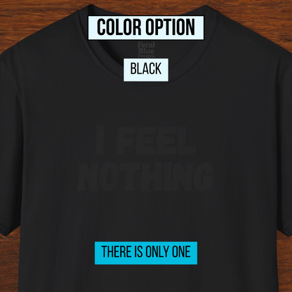 I Feel Nothing Black on Black Limited Edition