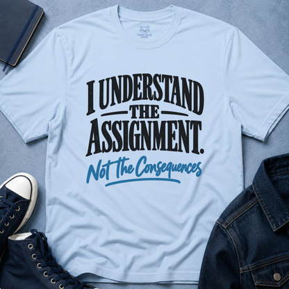 I Understand The Assignment T-Shirt