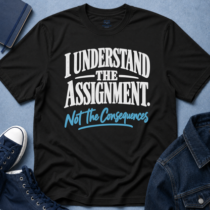 I Understand The Assignment T-Shirt