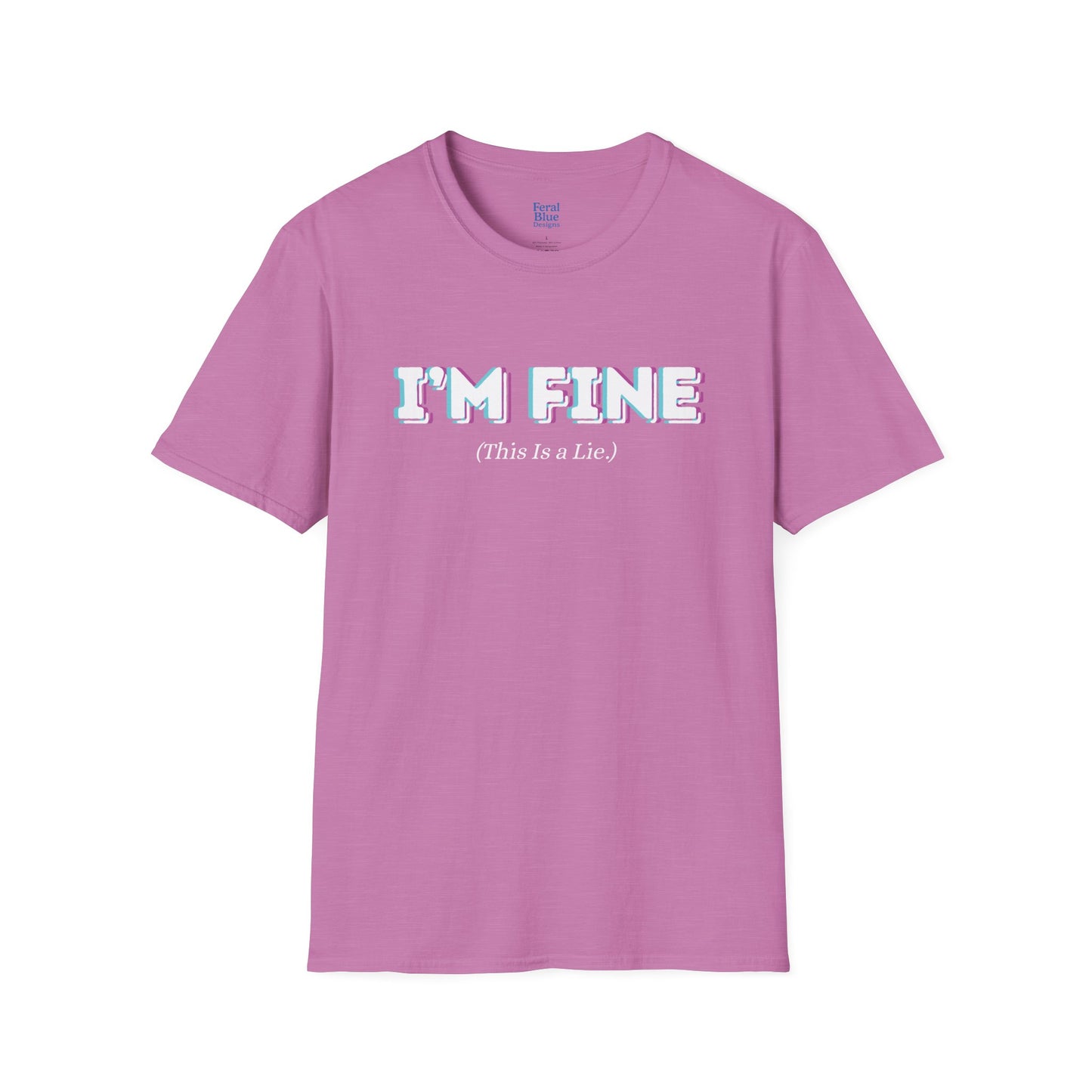 Pink t-shirt with 'I'm Fine' bold, white outlined text and '(This is a Lie)' small, white text.
