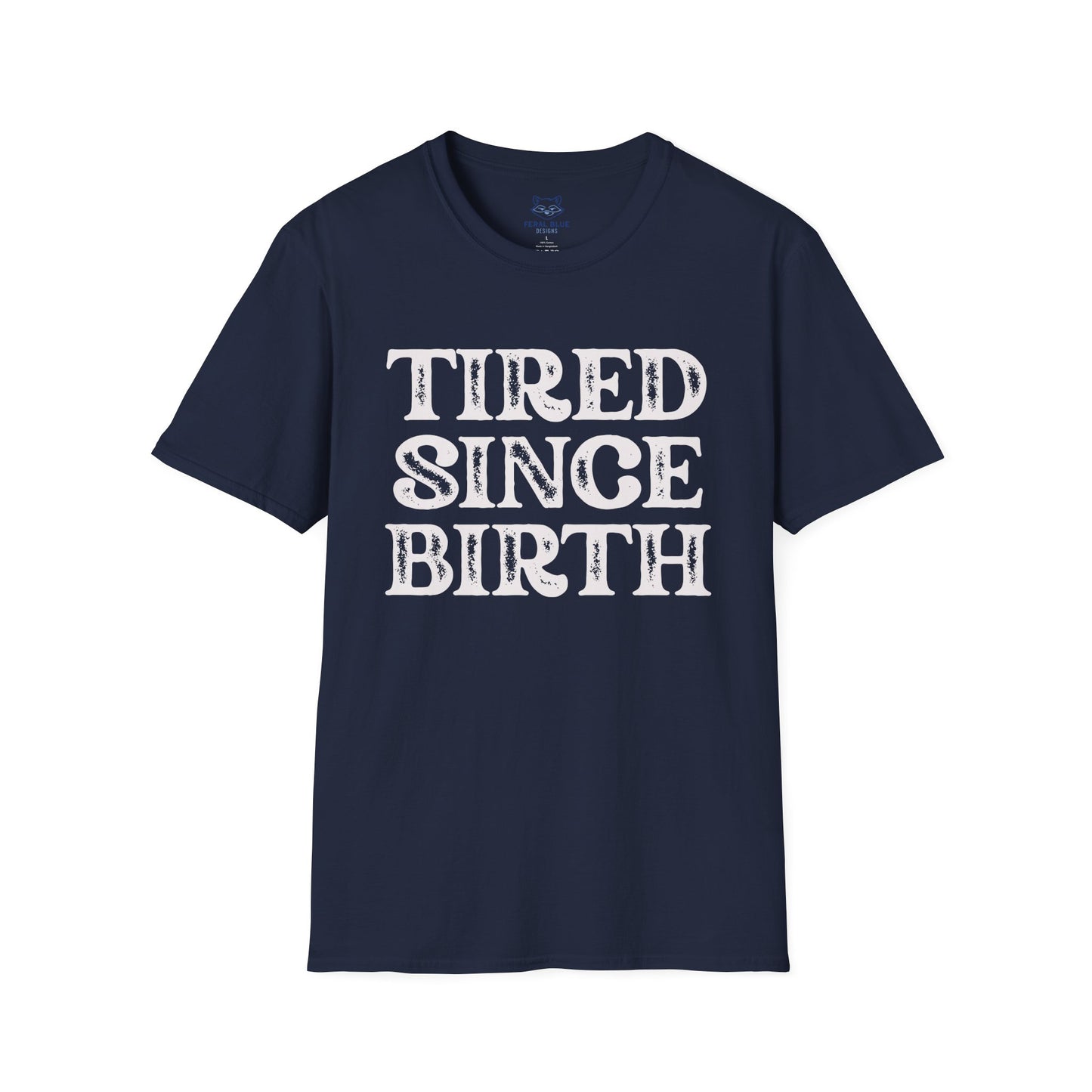 Tired Since Birth T-Shirt