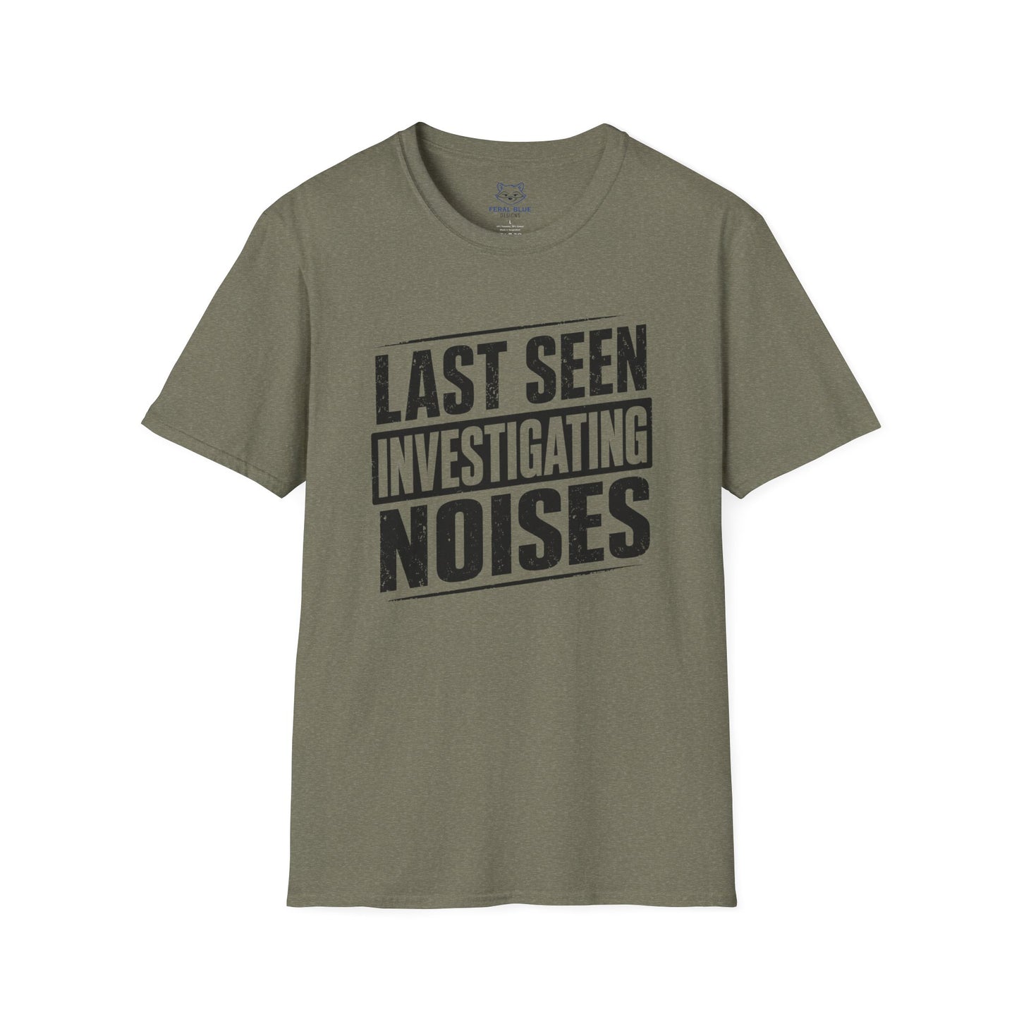 Last Seen Investigating Noises T-Shirt