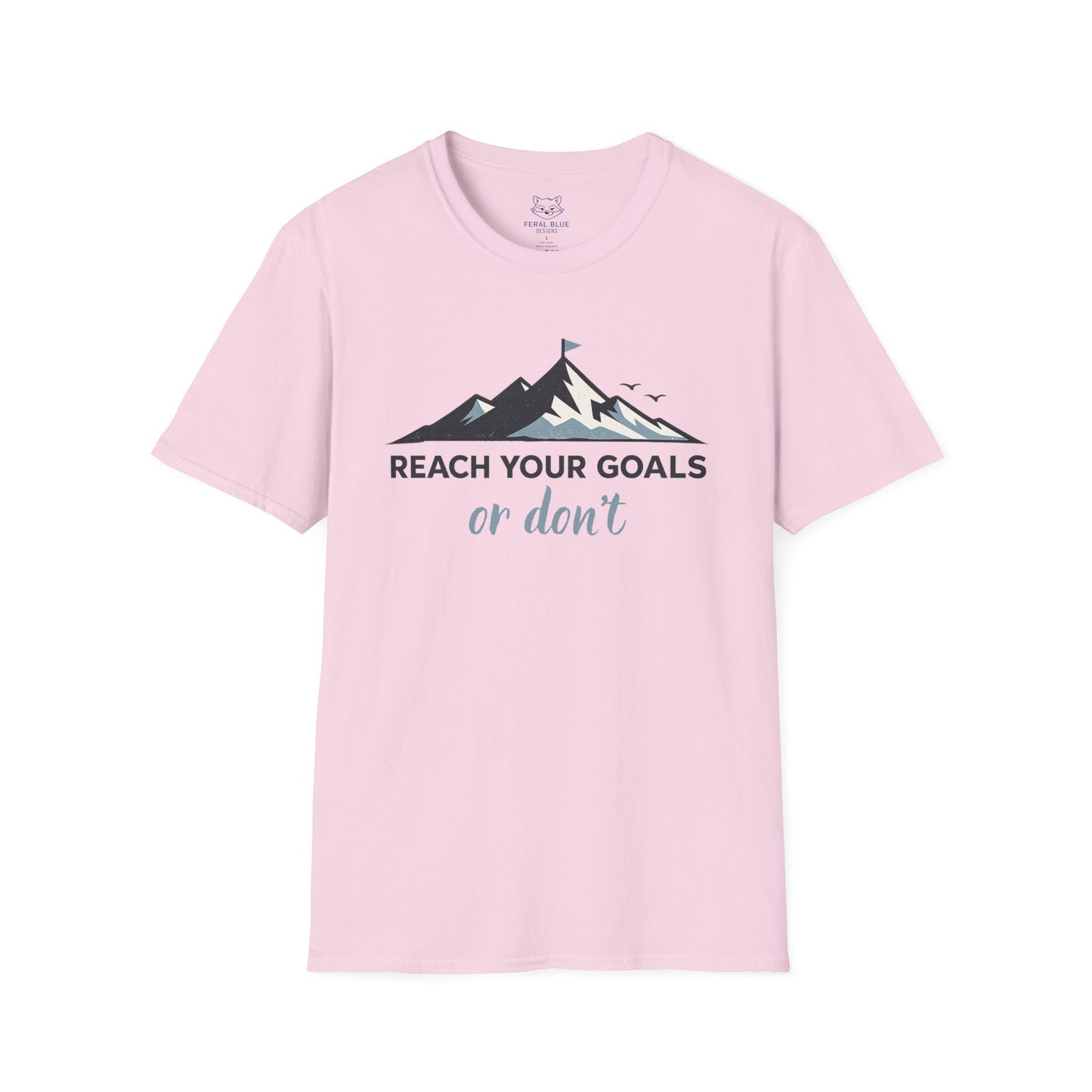 Reach Your Goals or Don't T-Shirt