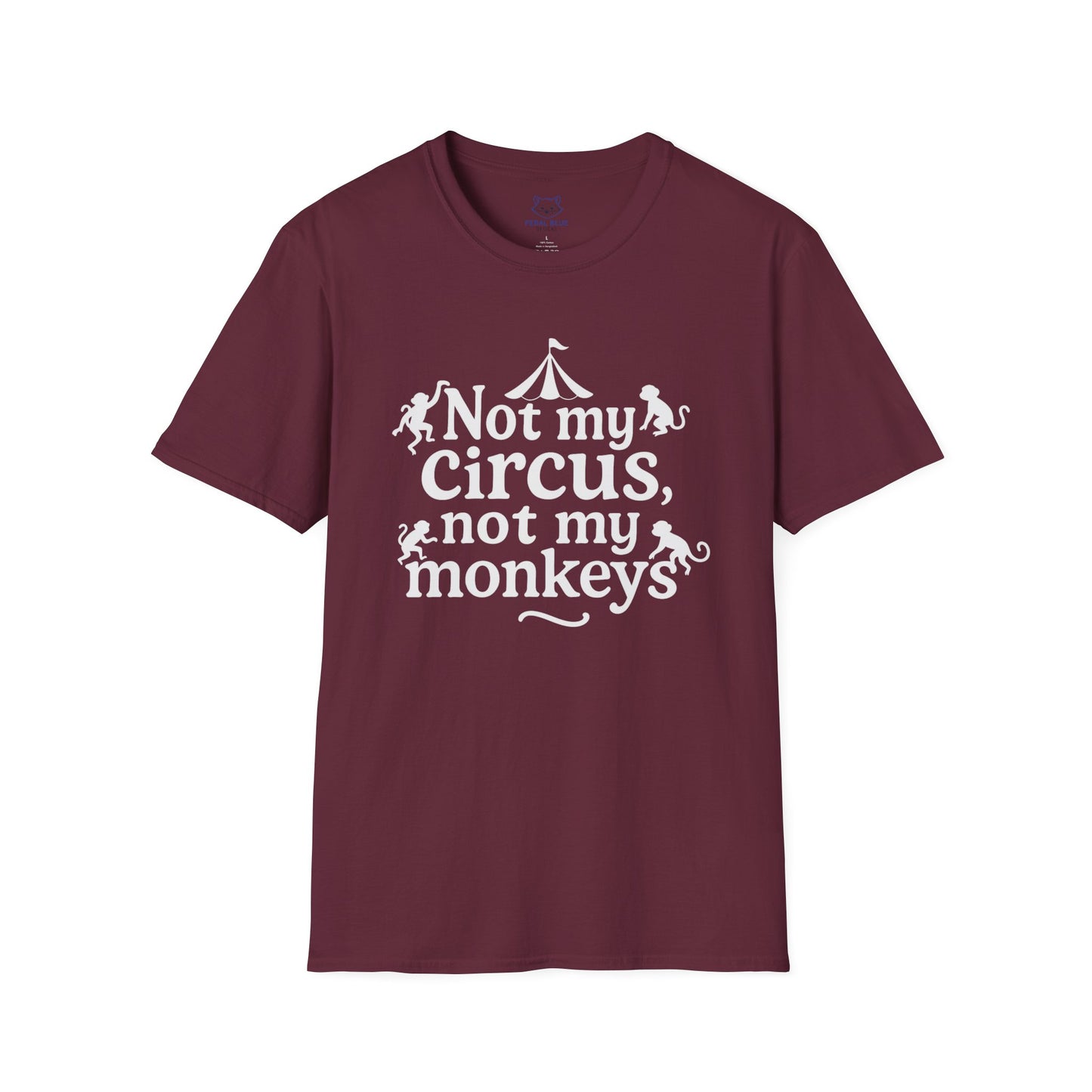 Not My Circus, Not My Monkeys T-Shirt