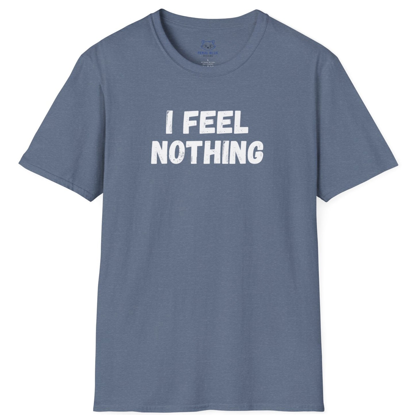 Blue t-shirt with 'I feel nothing' white text.