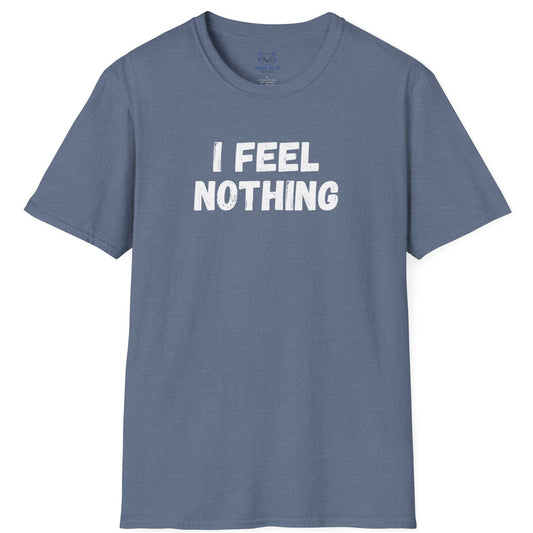 Blue t-shirt with 'I feel nothing' white text.