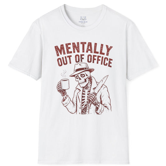 Mentally Out of Office T-Shirt