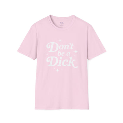 Don't be a Dick T-Shirt