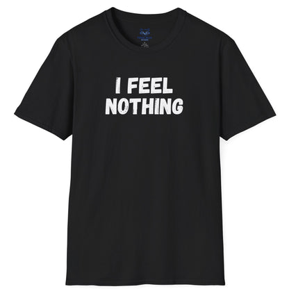 Black t-shirt with 'I feel nothing' white text.