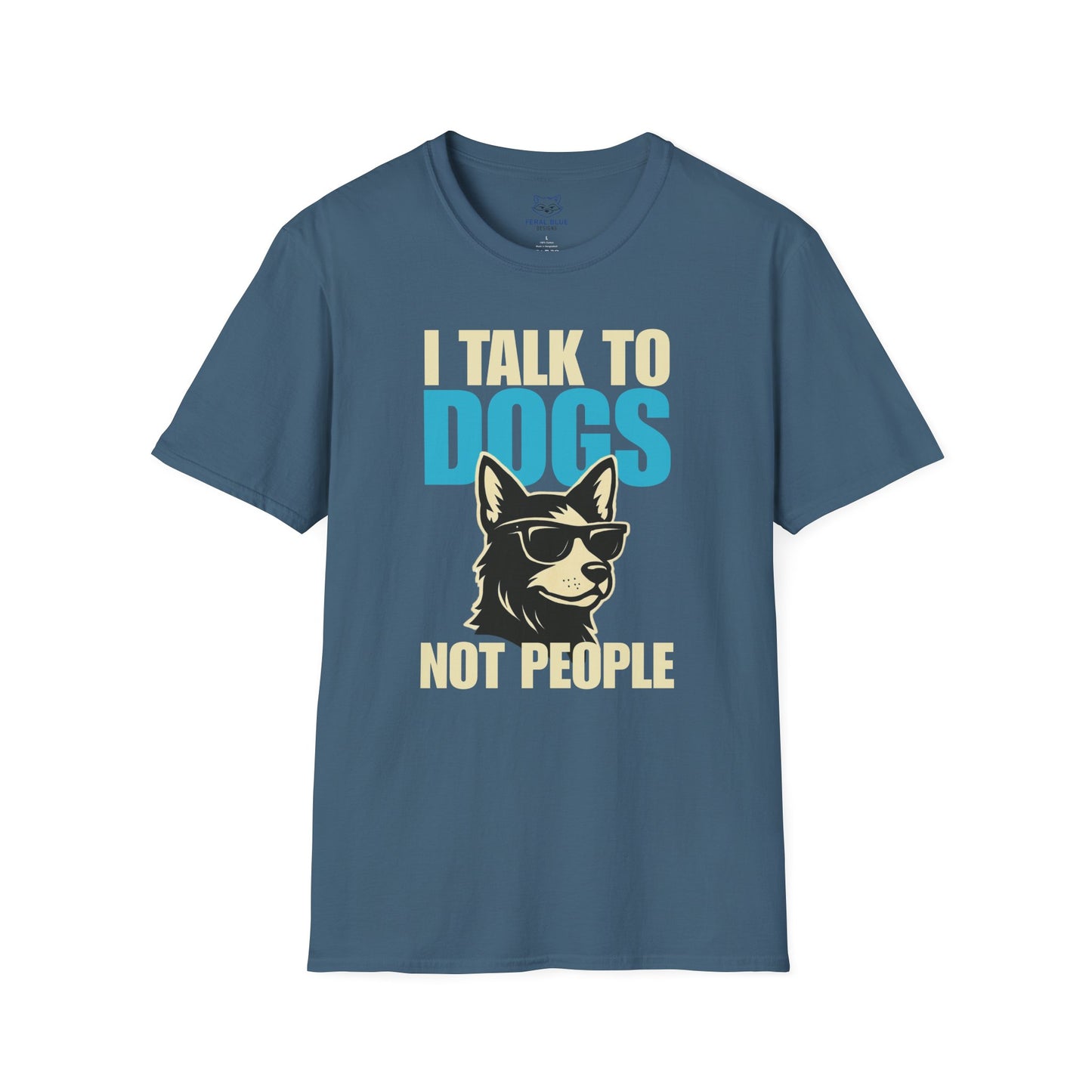 Blue t-shirt with a graphic of a cool dog wearing sunglasses and text 'I talk to dogs not people'.