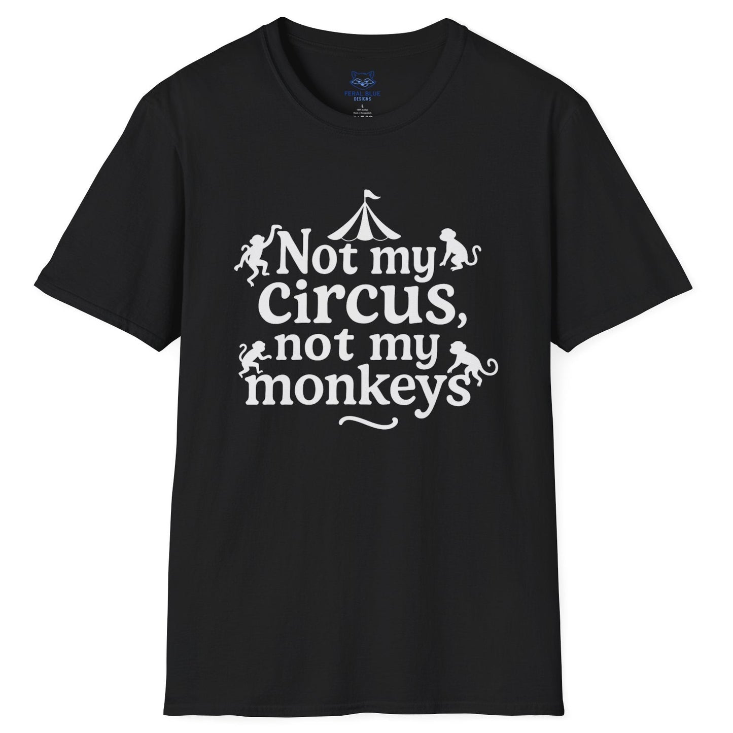 Not My Circus, Not My Monkeys T-Shirt