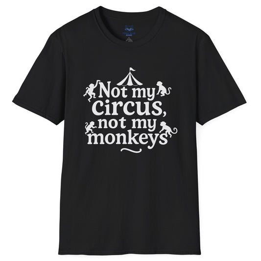 Not My Circus, Not My Monkeys T-Shirt