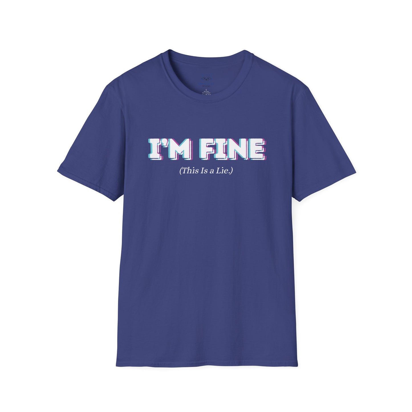 Indigo blue t-shirt with 'I'm Fine' bold, white outlined text and '(This is a Lie)' small, white text.