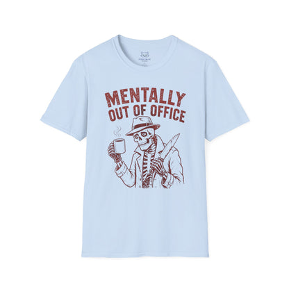 Mentally Out of Office T-Shirt