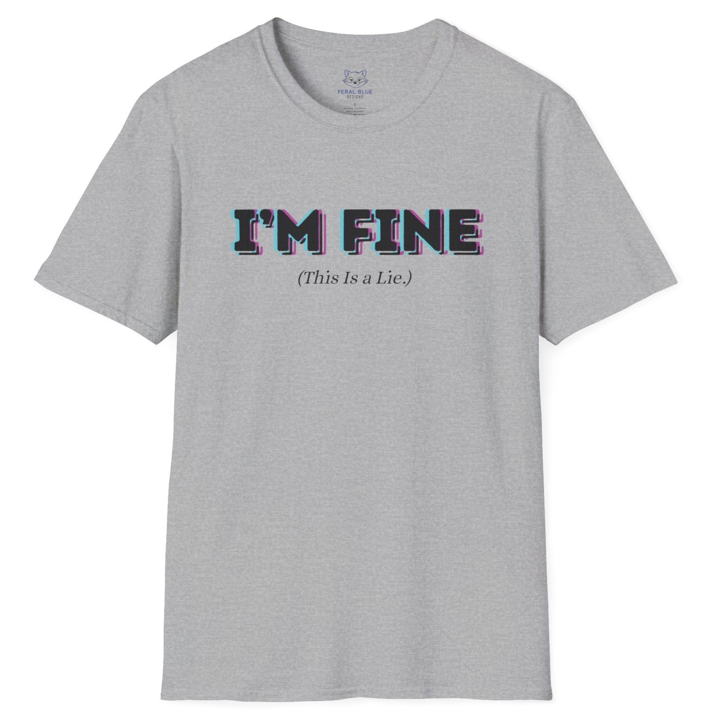Gray t-shirt with 'I'm Fine' bold, black outlined text and '(This is a Lie)' small, black text.