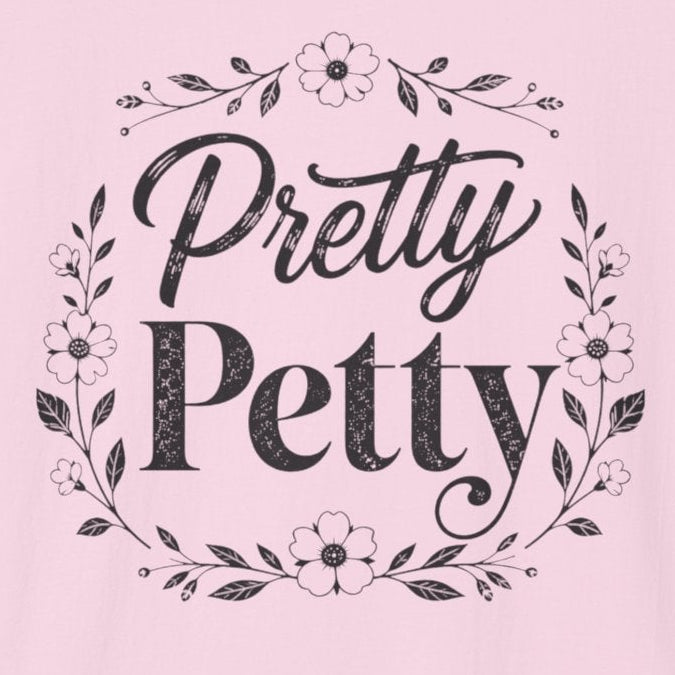Pretty Petty T-Shirt