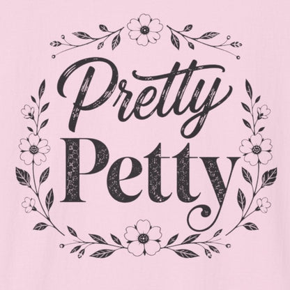 Pretty Petty T-Shirt