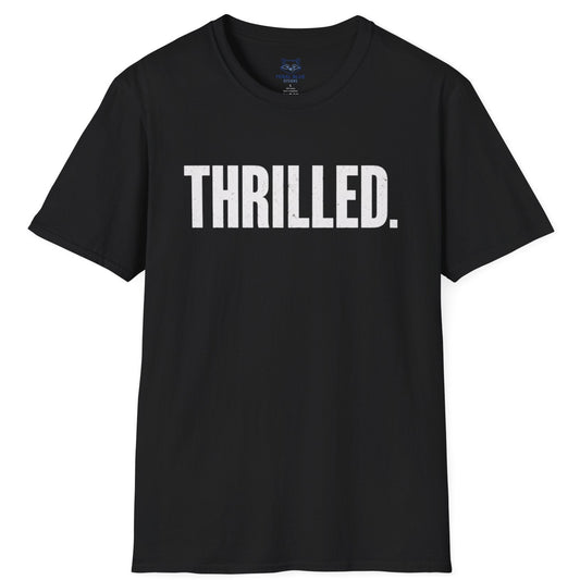 Thrilled. T-Shirt