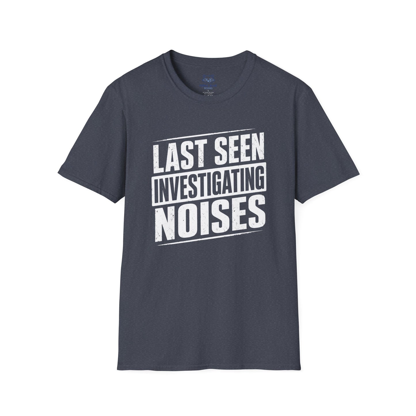 Last Seen Investigating Noises T-Shirt