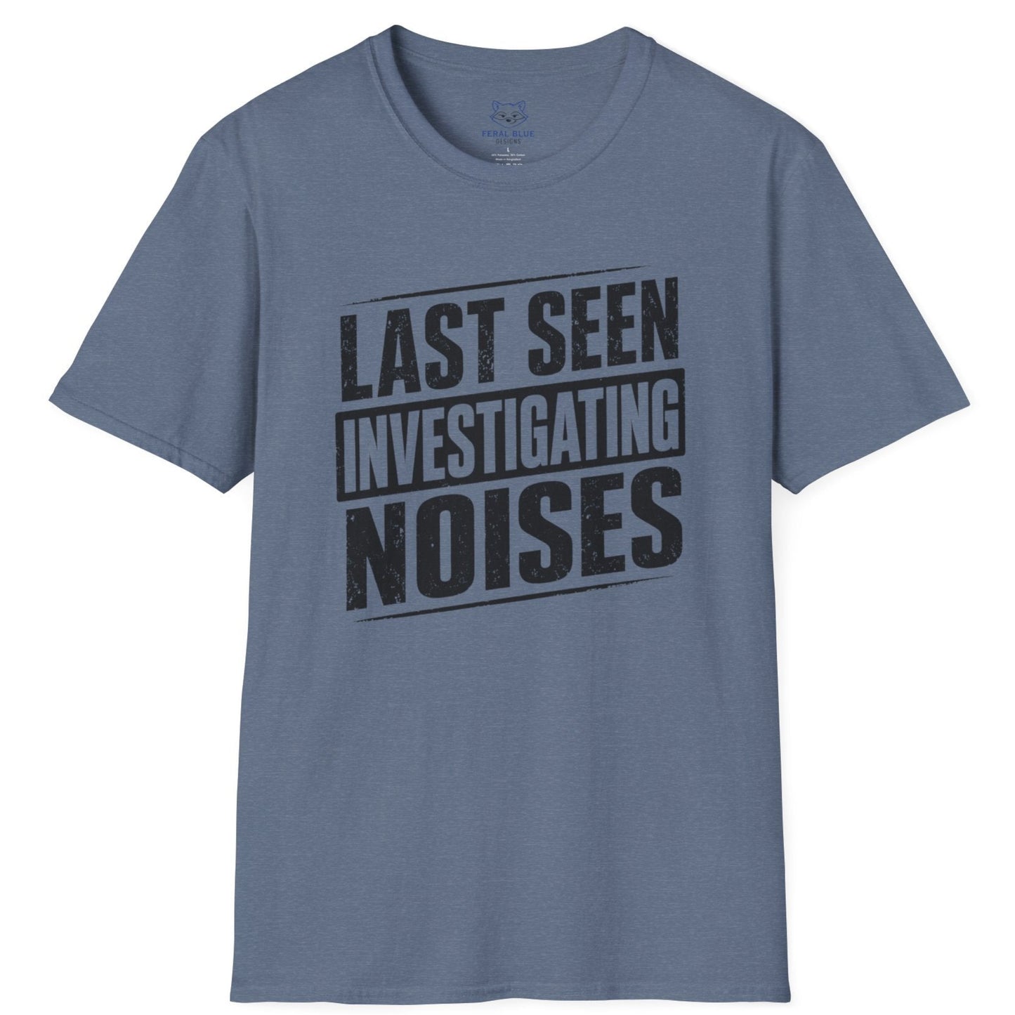 Last Seen Investigating Noises T-Shirt