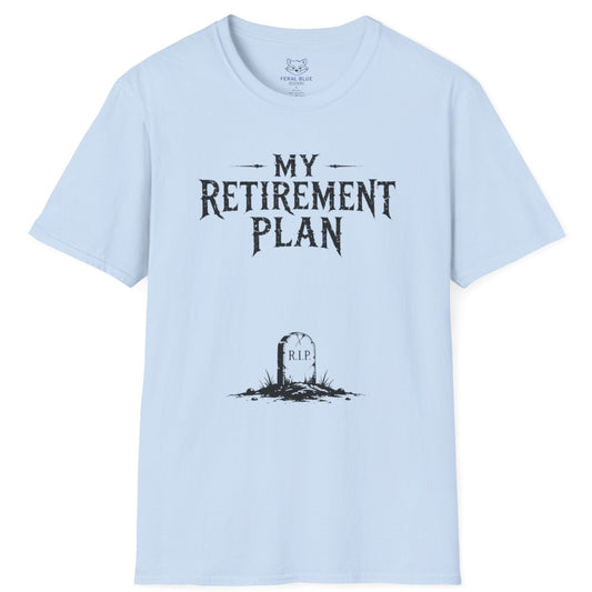 My Retirement Plan T-Shirt