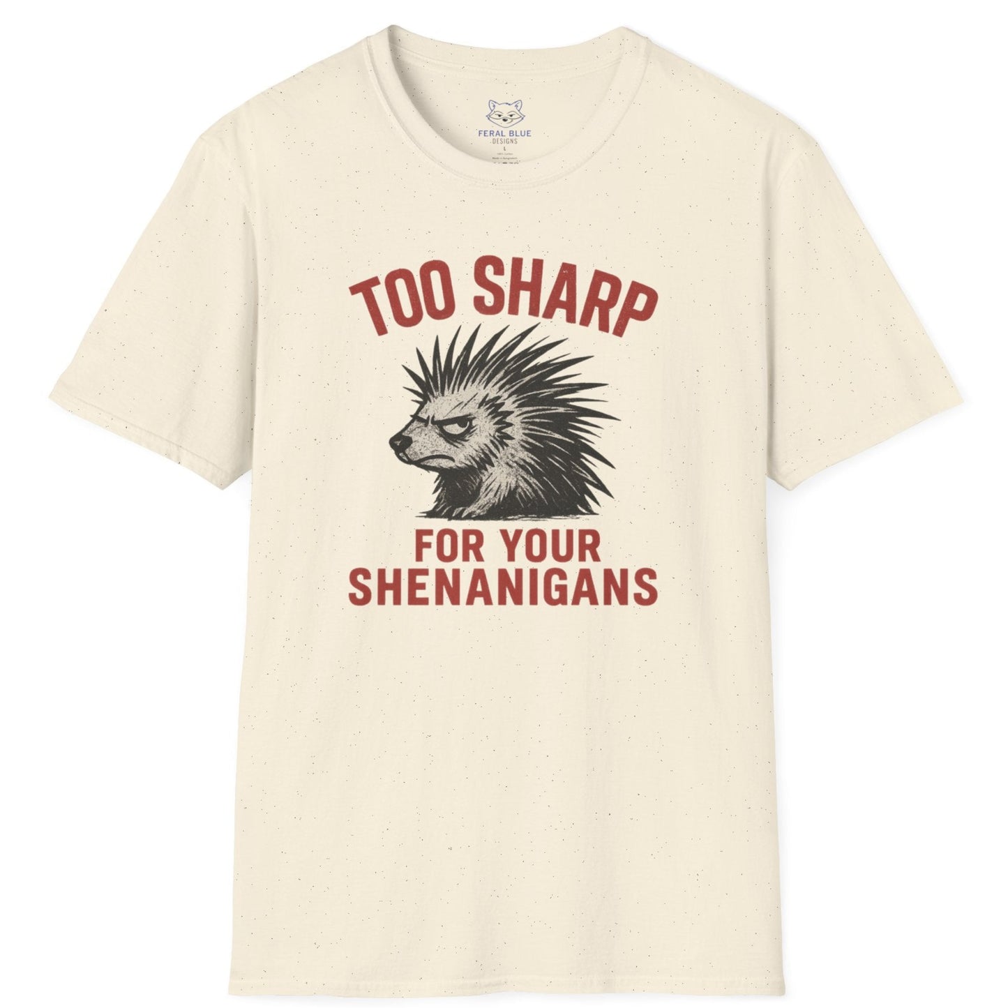 Too Sharp for Your Shenanigans T-shirt