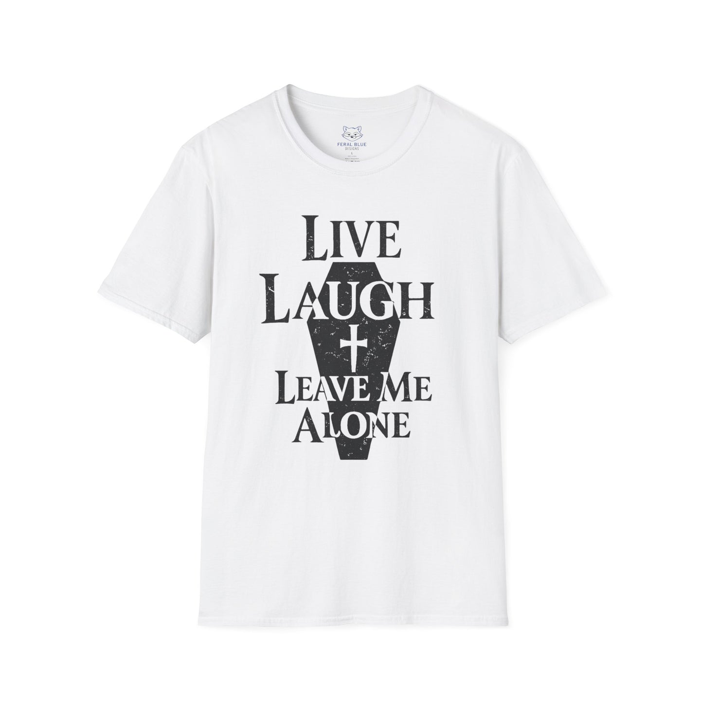 Live Laugh Leave Me Alone T-Shirt