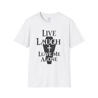 Live Laugh Leave Me Alone T-Shirt