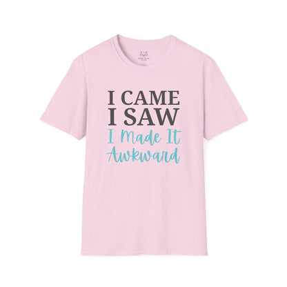 Light pink t-shirt with text "I Came I Saw I made it Awkward"