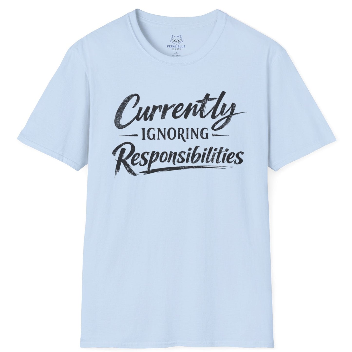 Light blue t-shirt with black text 'Currently Ignoring Responsibilities' on a white background