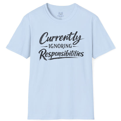 Light blue t-shirt with black text 'Currently Ignoring Responsibilities' on a white background