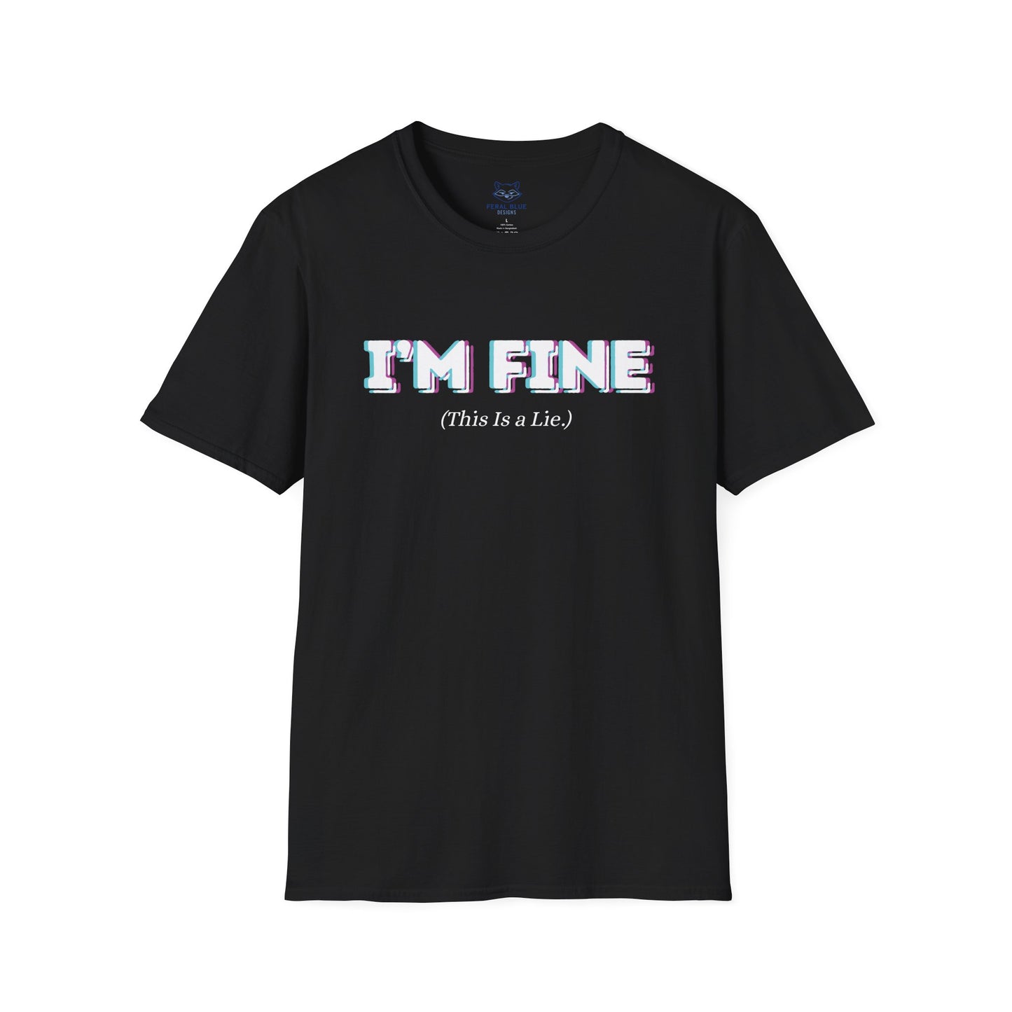 Black t-shirt with 'I'm Fine' bold, white outlined text and '(This is a Lie)' small, white text.