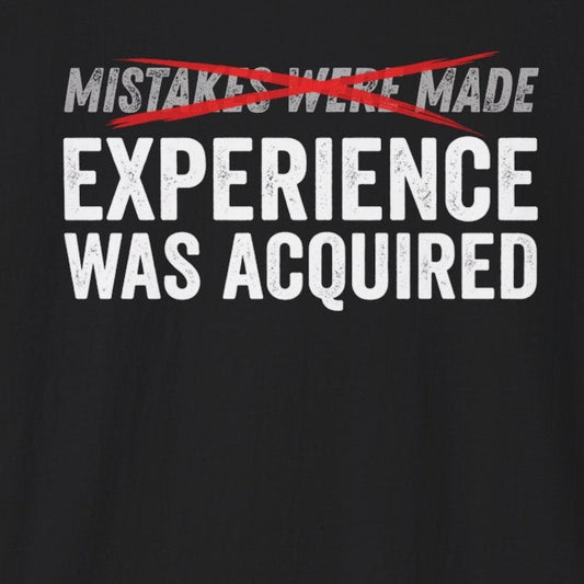 Experience Was Acquired T-Shirt