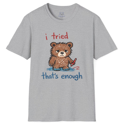 I Tried That's Enough T-Shirt