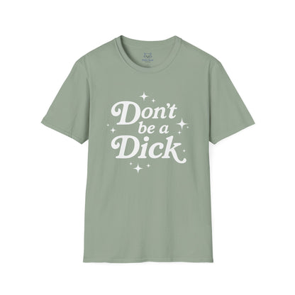 Don't be a Dick T-Shirt