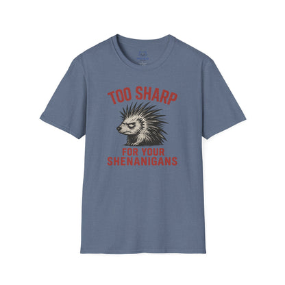Too Sharp for Your Shenanigans T-shirt