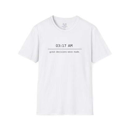 Great Decisions Were Made T-Shirt