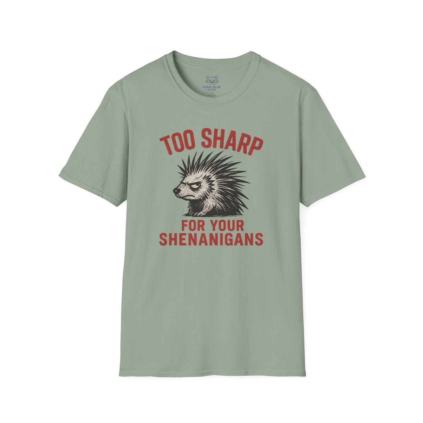 Too Sharp for Your Shenanigans T-shirt