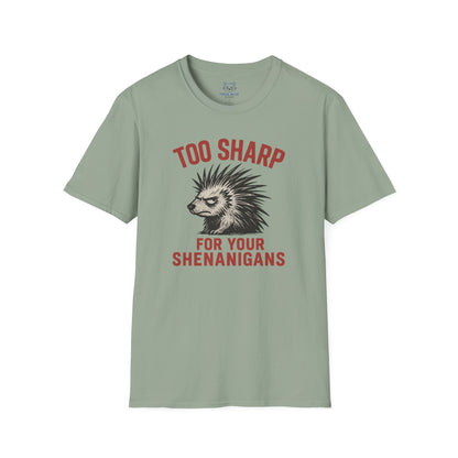 Too Sharp for Your Shenanigans T-shirt