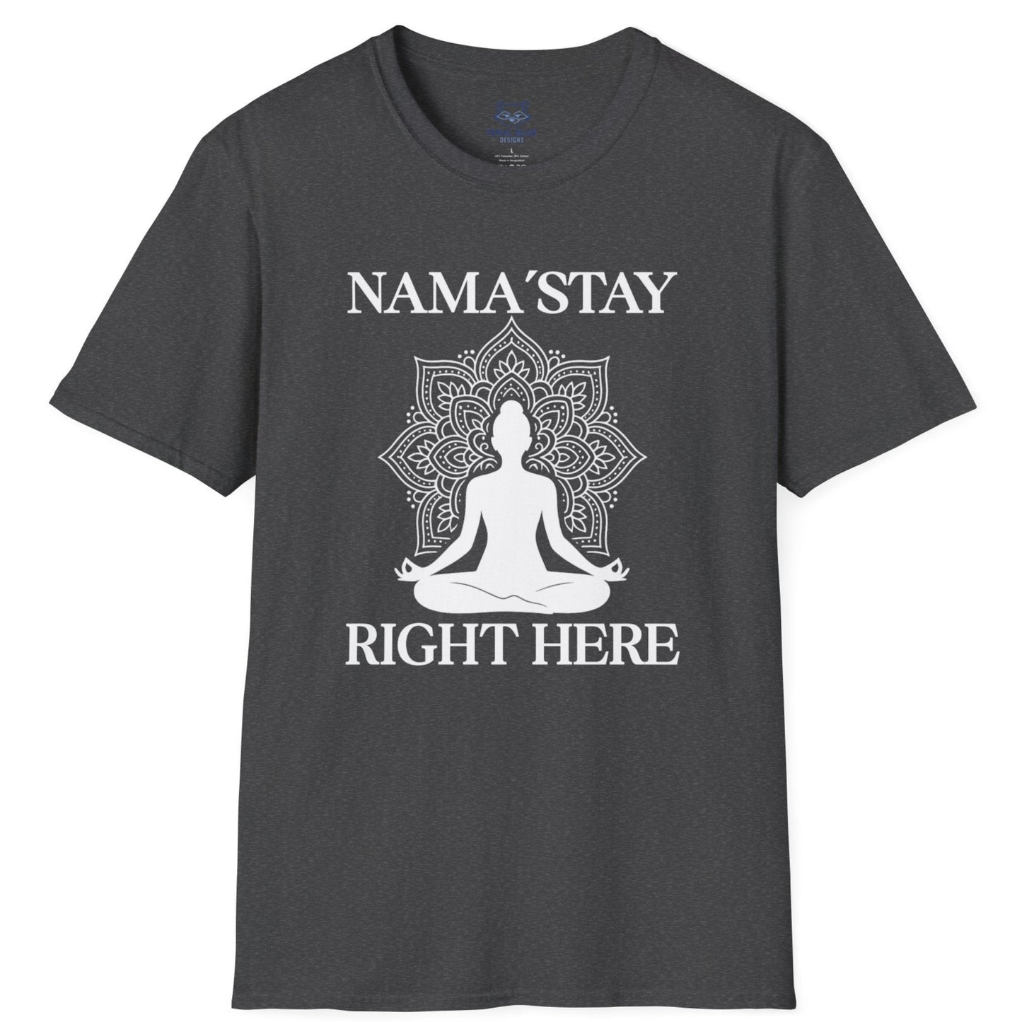 Dark gray t-shirt with a white silhouette of a mandala and a person in meditation and white text 'Nama'stay right here'.