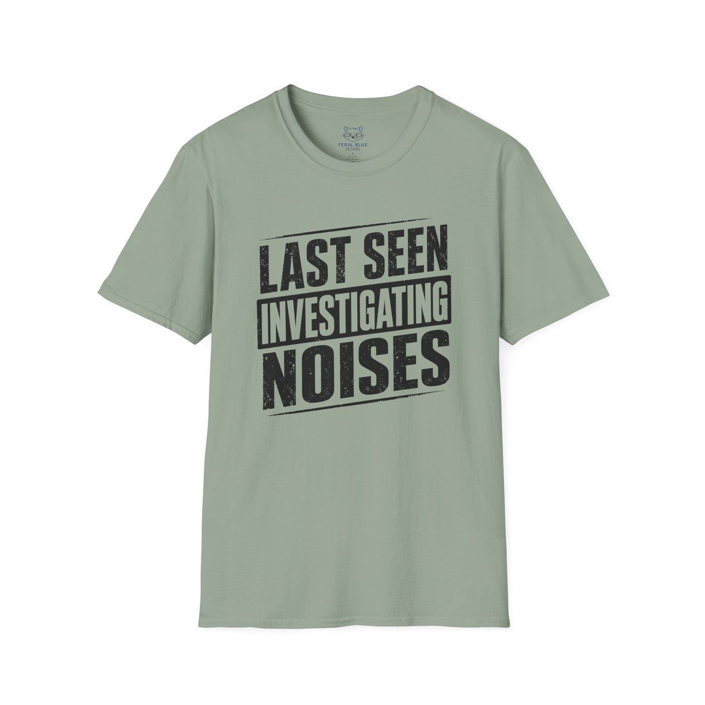 Last Seen Investigating Noises T-Shirt