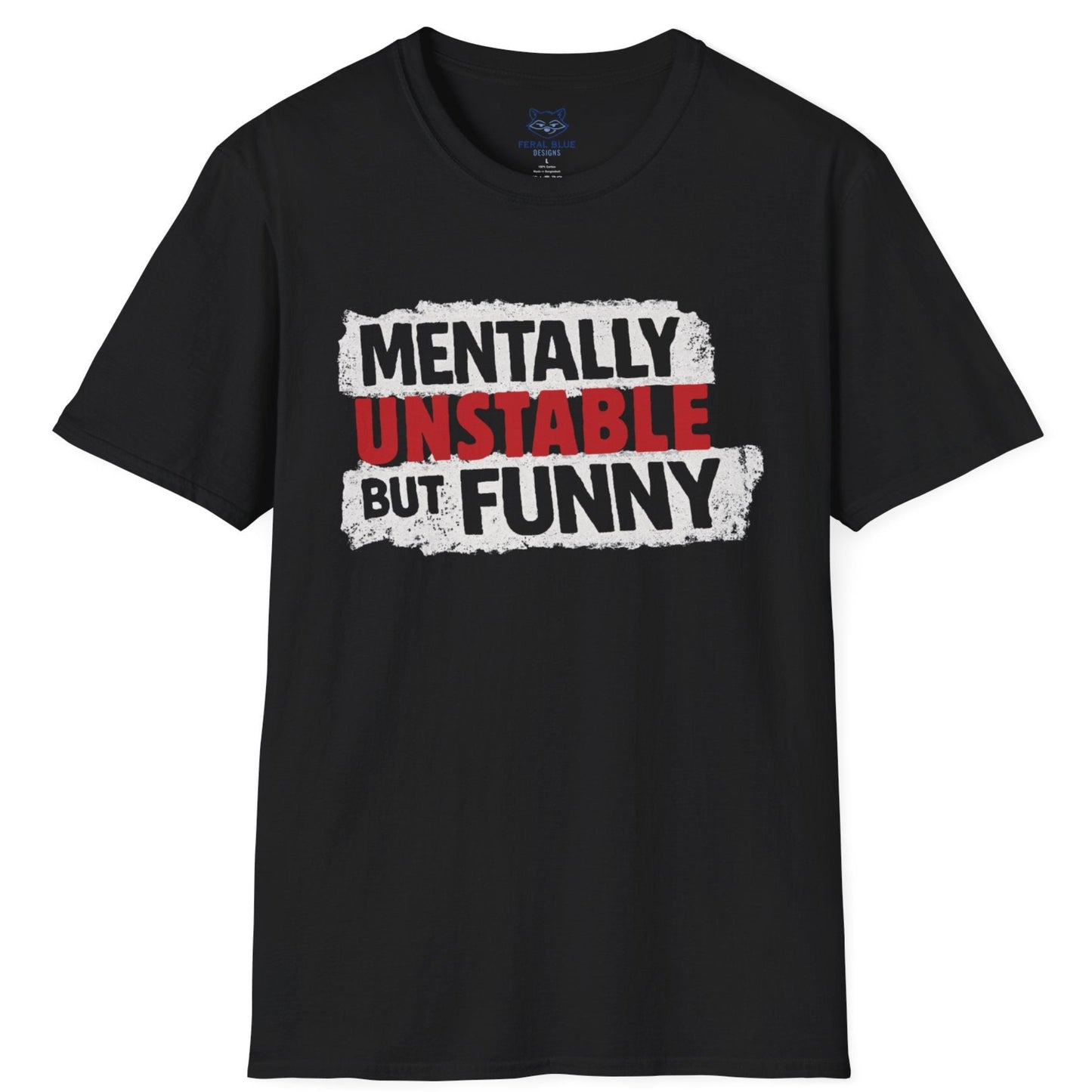 Black t-shirt with 'Mentally Unstable But Funny' text on a white background