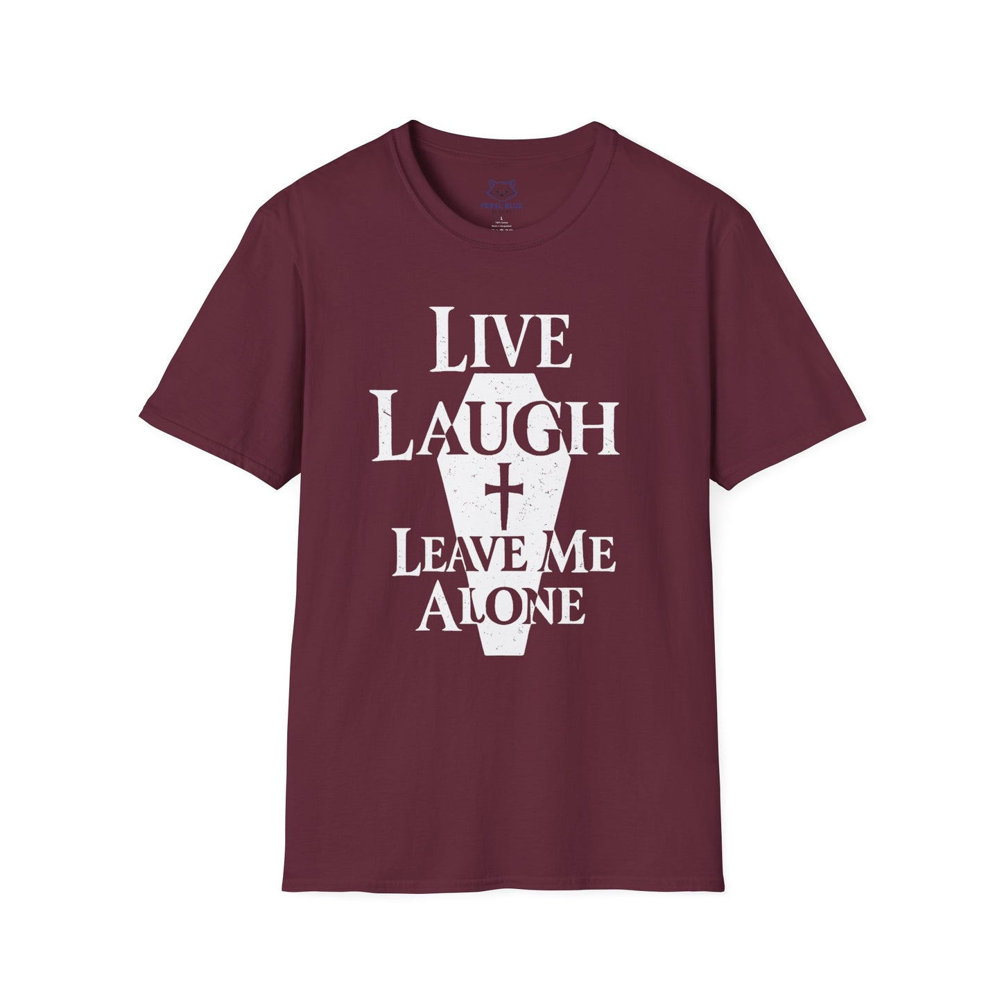Live Laugh Leave Me Alone T-Shirt