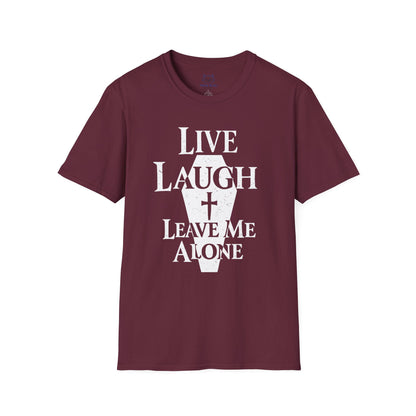 Live Laugh Leave Me Alone T-Shirt