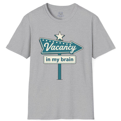 Gray t-shirt with a graphic design of a sign that says 'Vacancy in my brain' on a white background