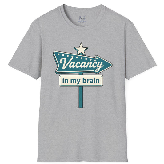 Gray t-shirt with a graphic design of a sign that says 'Vacancy in my brain' on a white background